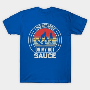 I Put Hot Sauce On My Hot Sauce 1 T-Shirt